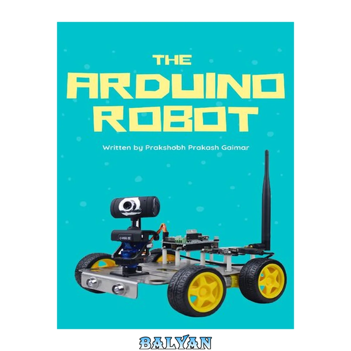 جلد کتاب The Arduino Robot: Robotics for Everyone
