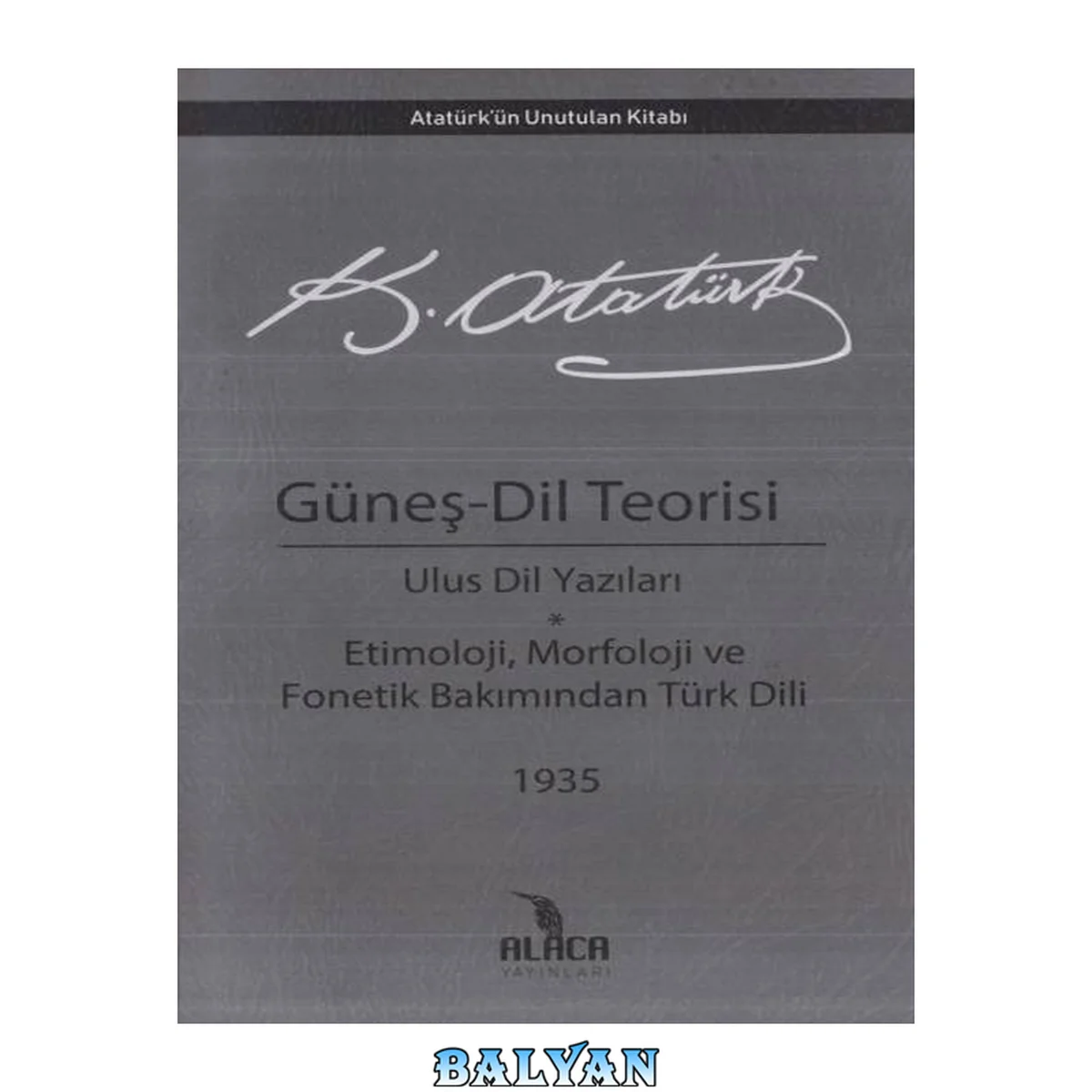 جلد کتاب Güneş-Dil Teorisi: Ulus Dil Yazıları - Etimoloji, Morfoloji ve Fonetik Bakımından Türk Dili (1935)
