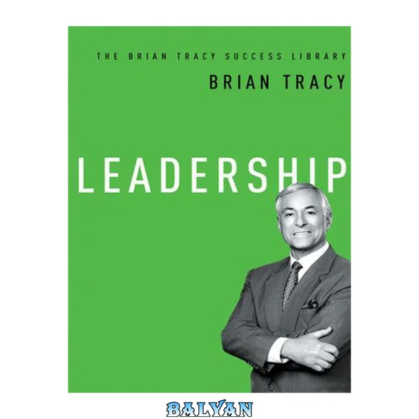 Leadership (The Brian Tracy Success Library)