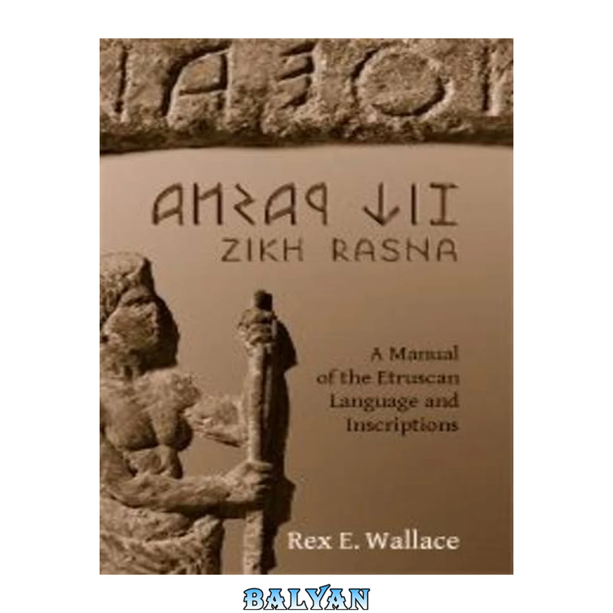 جلد کتاب Zikh Rasna : a manual of the Etruscan language and inscriptions