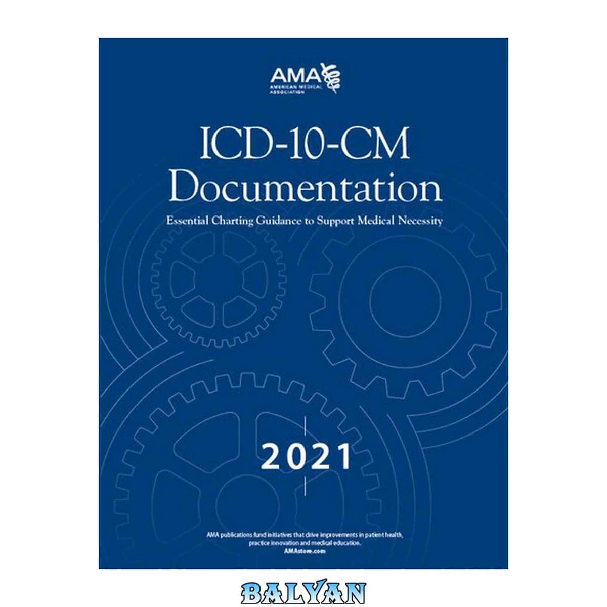 جلد کتاب ICD-10-CM documentation 2021 : essential charting guidance to support medical necessity