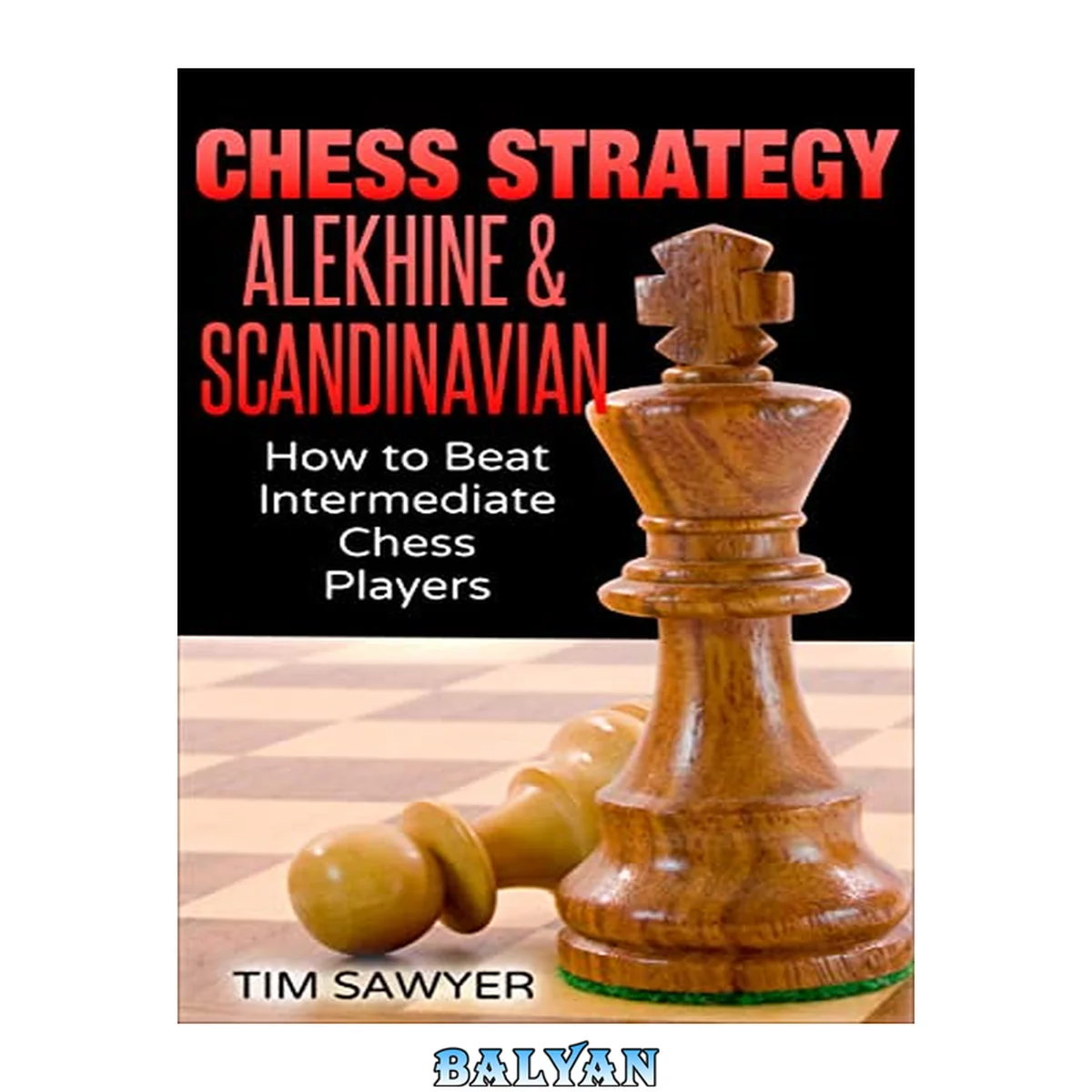 جلد کتاب Chess Strategy Alekhine &amp; Scandinavian: How to Beat Intermediate Chess Players (Sawyer Chess Strategy Book 13)