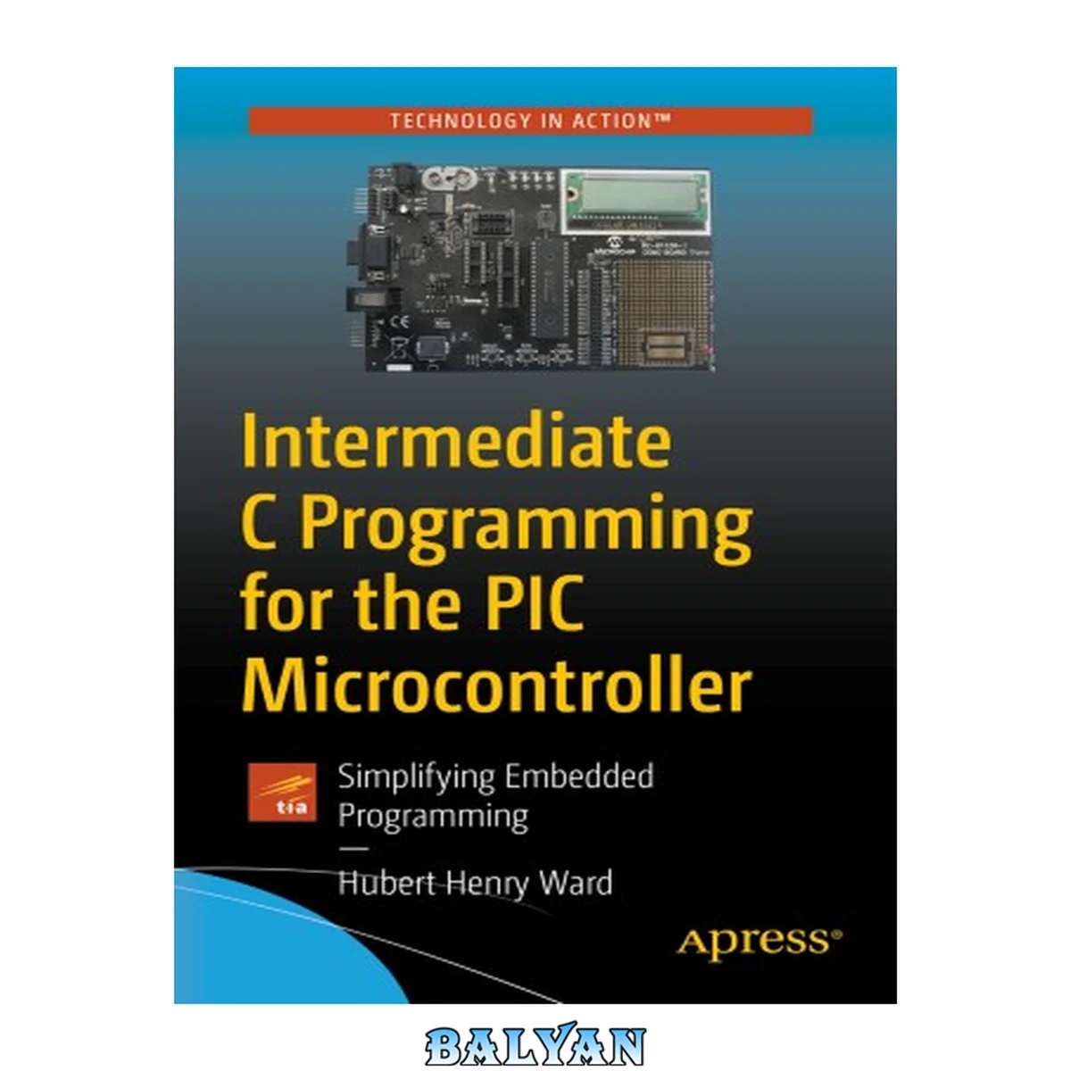 جلد کتاب Intermediate C Programming for the PIC Microcontroller : Simplifying Embedded Programming