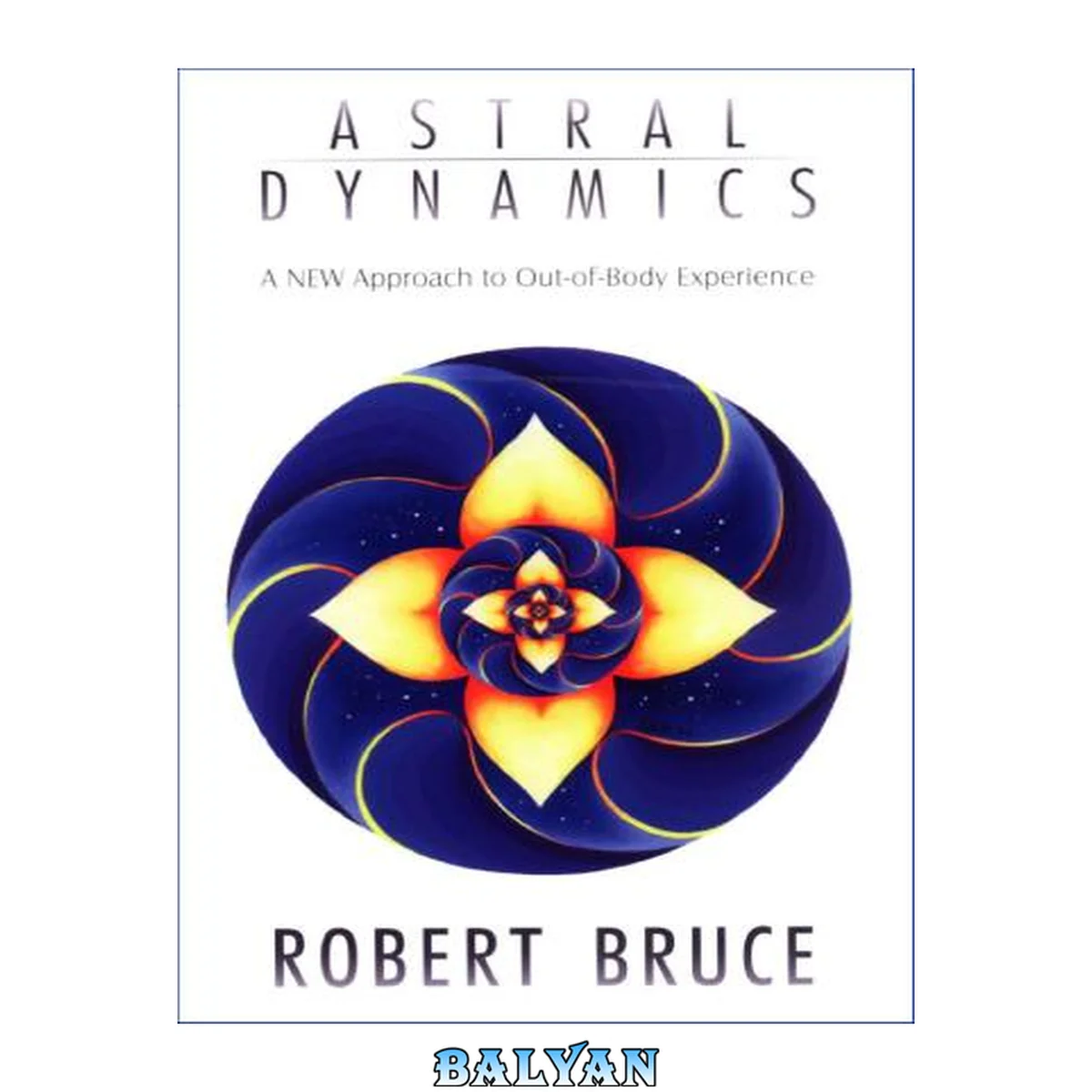 جلد کتاب Astral Dynamics - A NEW Approach To Out-of-Body Experiences