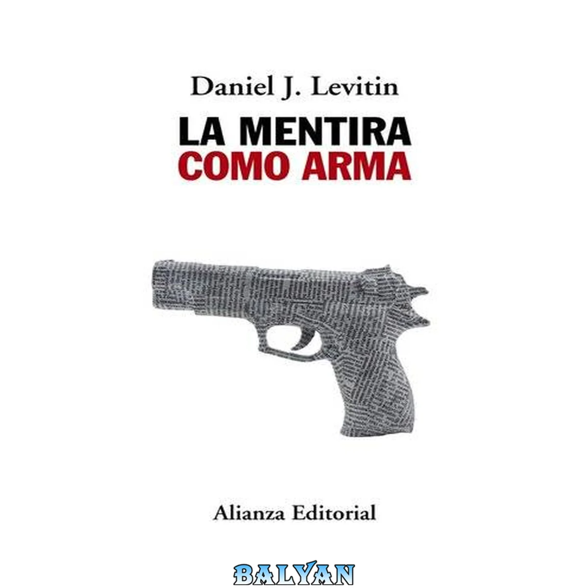جلد کتاب La mentira como arma : cómo pensar críticamente en la era de la prosperidad