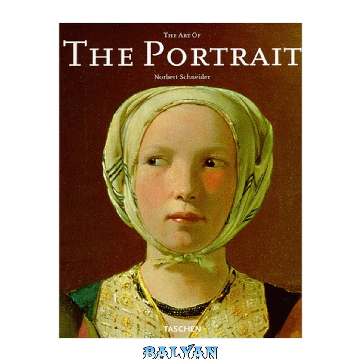جلد کتاب The art of the portrait : masterpieces of European portrait painting, 1420-1670