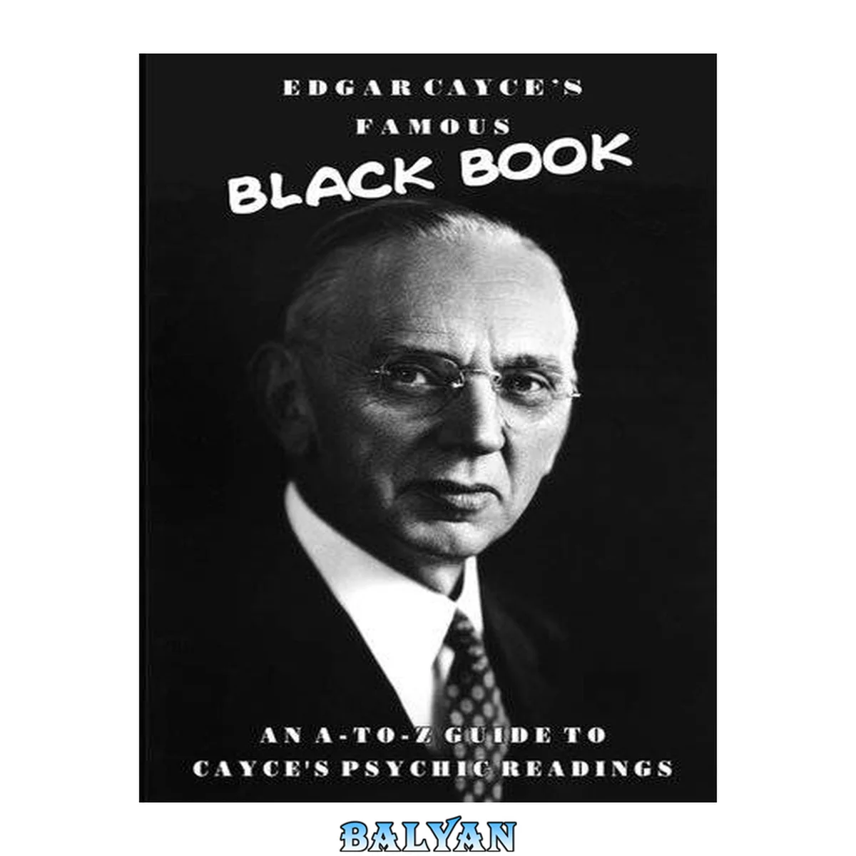جلد کتاب Edgar Cayce's famous black book : an A-Z guide to Cayce's psychic readings