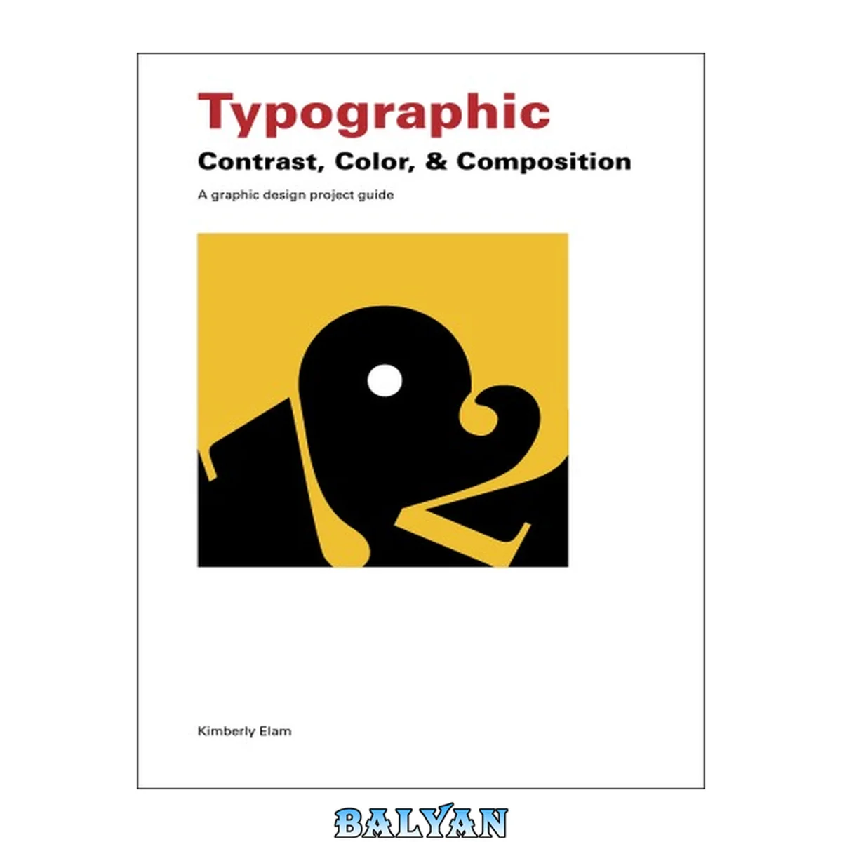 جلد کتاب Typographic Contrast, Color, &amp; Composition: A graphic design project guide