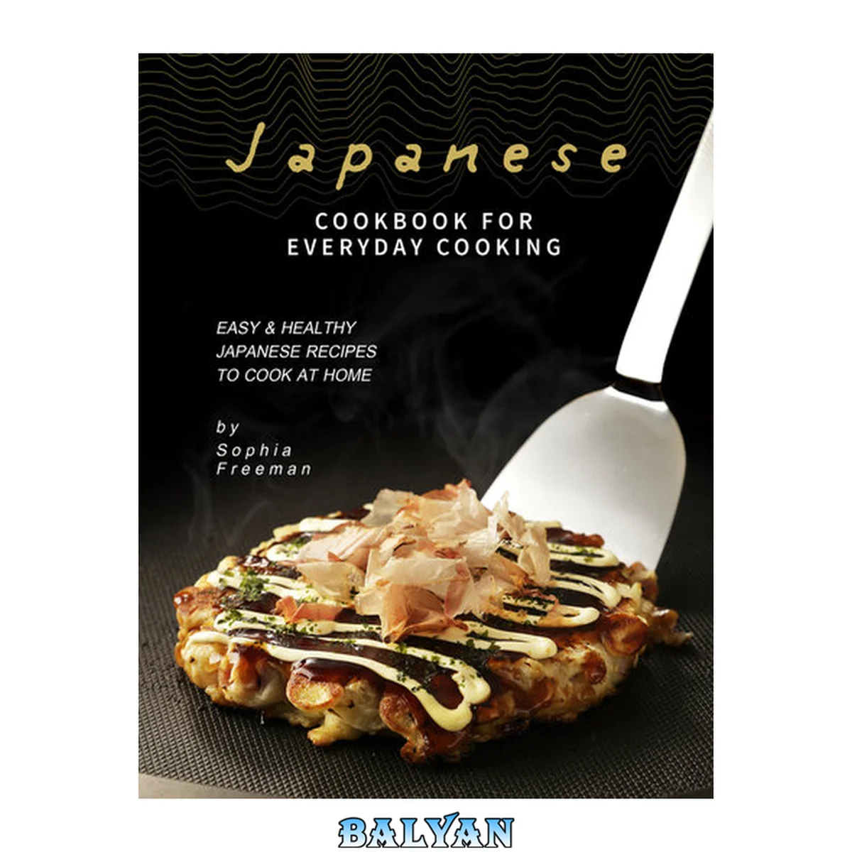 جلد کتاب Japanese Cookbook for Everyday Cooking: Easy &amp; Healthy Japanese Recipes to Cook at Home