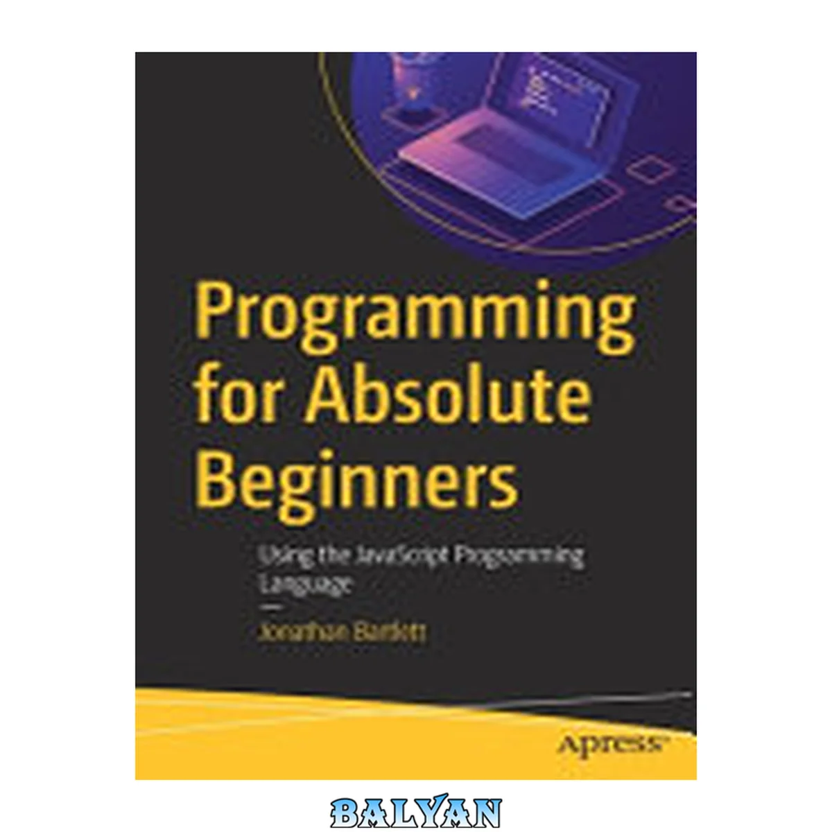 جلد کتاب Programming for Absolute Beginners - Using the JavaScript Programming Language