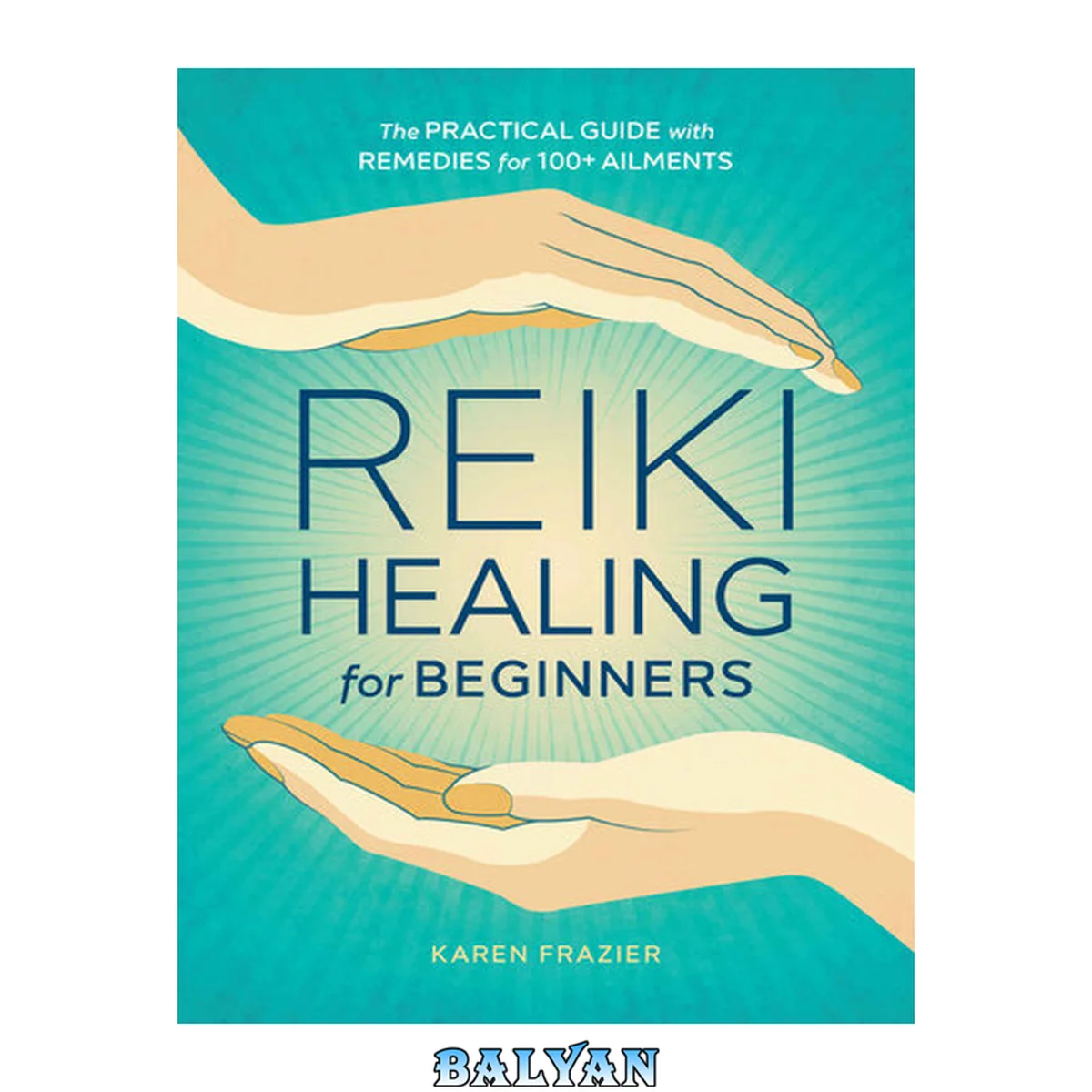 جلد کتاب Reiki Healing for Beginners : The Practical Guide with Remedies for 100+ Ailments