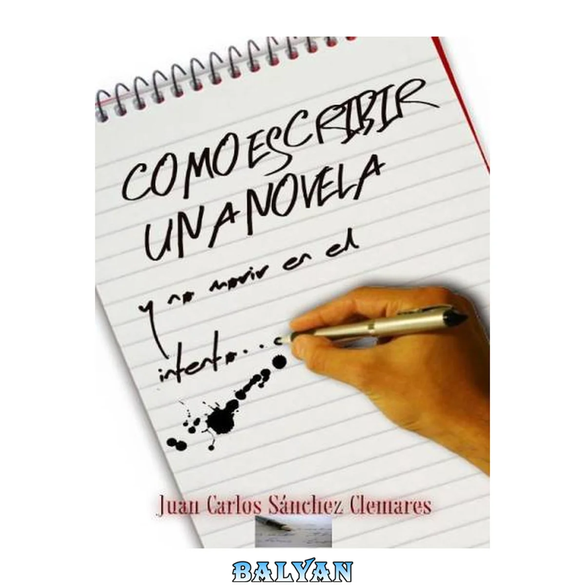 جلد کتاب COMO ESCRIBIR UNA NOVELA y no morir en el intento (Spanish Edition)