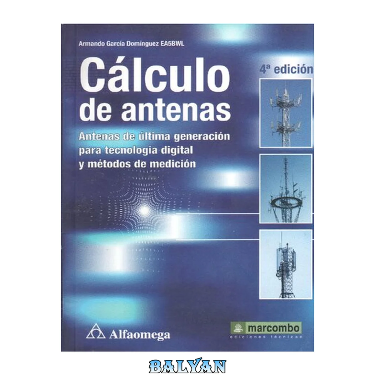 جلد کتاب Cálculo de antenas: antenas de última generación para tecnología digital y métodos de medición
