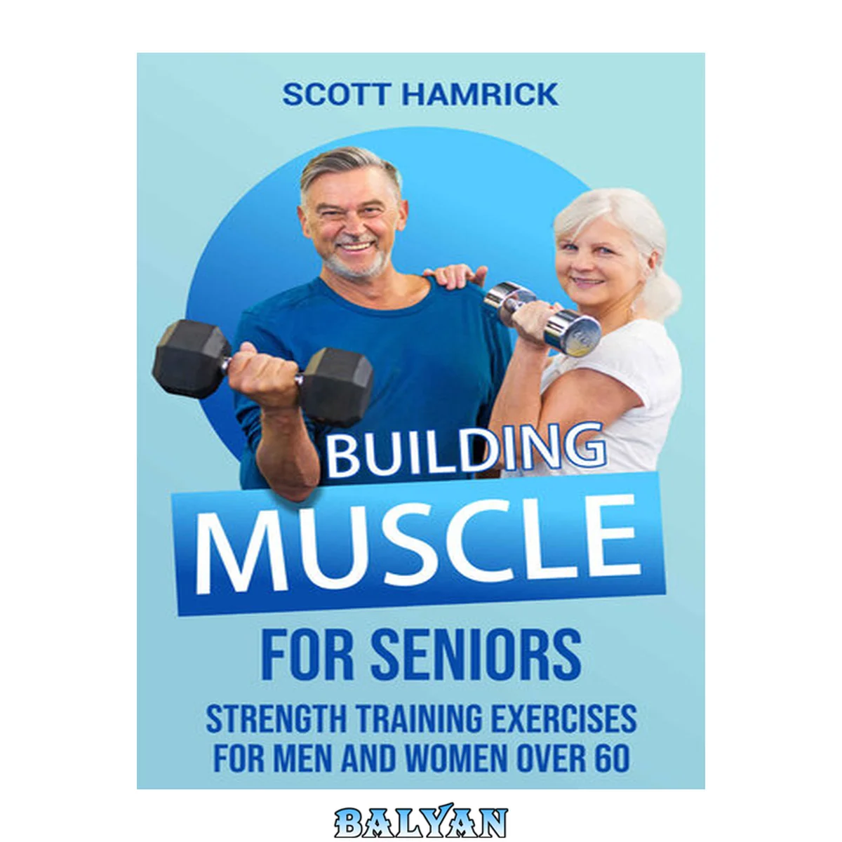 جلد کتاب Building Muscle for Seniors: Strength Training Exercises for Men and Women over 60
