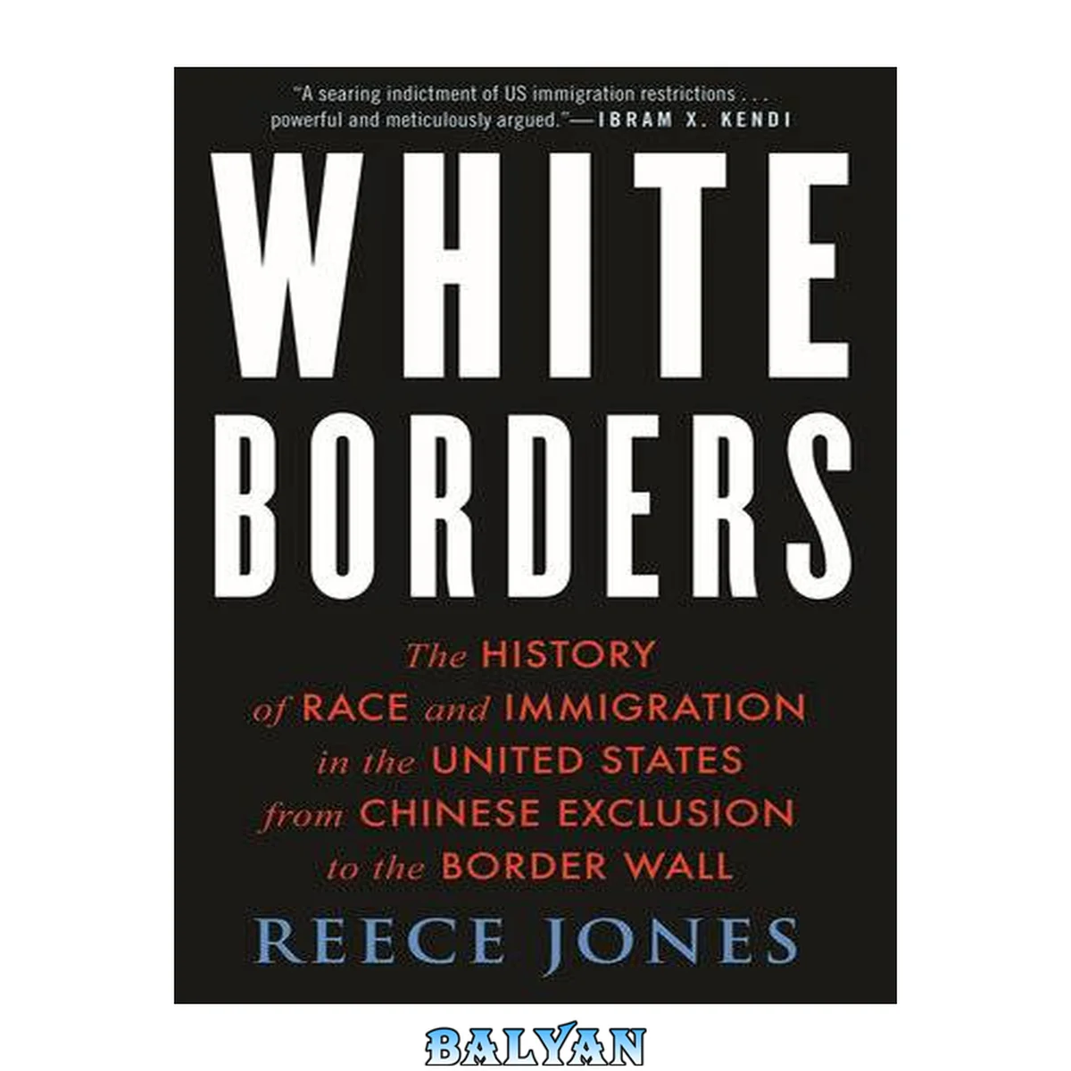 جلد کتاب White borders : the history of race and immigration in the United States from Chinese exclusion to the border wall