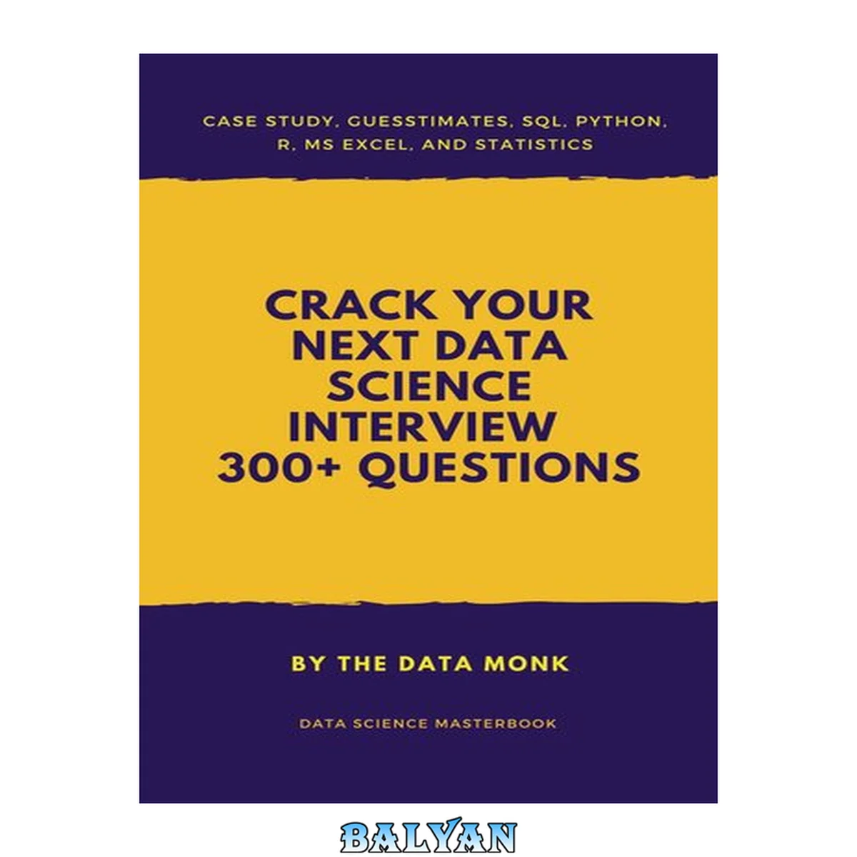 جلد کتاب Crack Your Next Data Science Interview with 300+ Questions: SQL,Statistics,Python,R,Aptitude,Project Description