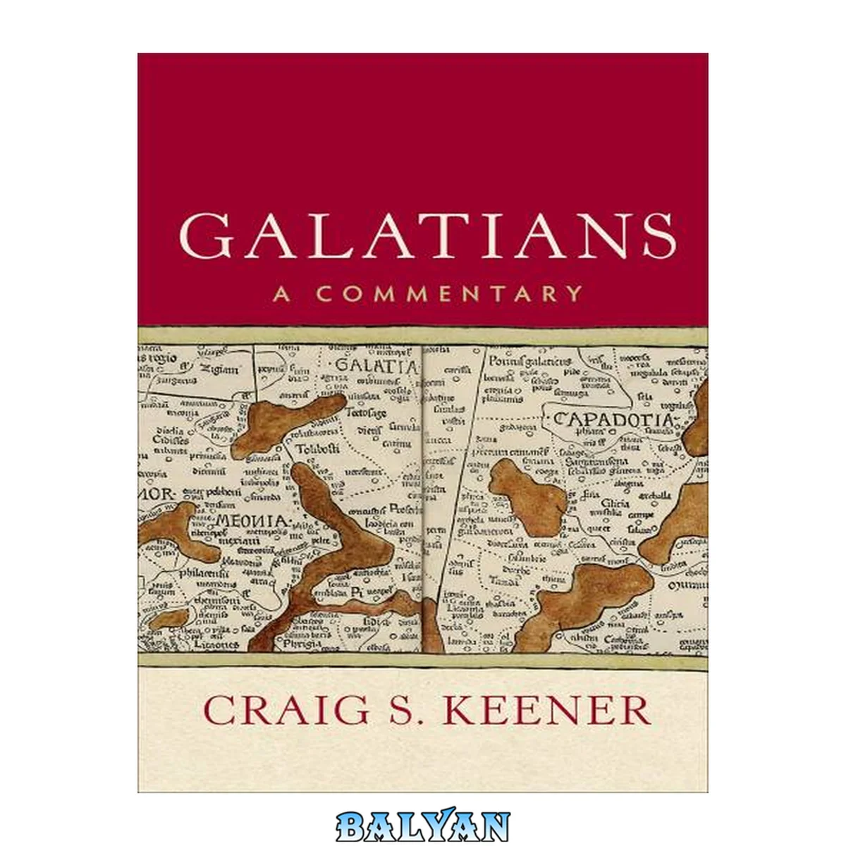 جلد کتاب Galatians: A Commentary (A Comprehensive Cultural &amp; Contextual Exegesis of the Epistle to the Galatians)