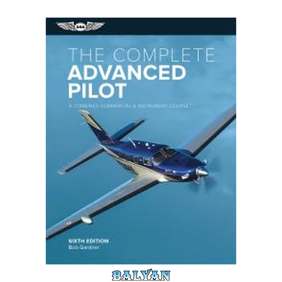 جلد کتاب The Complete Advanced Pilot: A Combined Commercial and Instrument Course (The Complete Pilot Series)