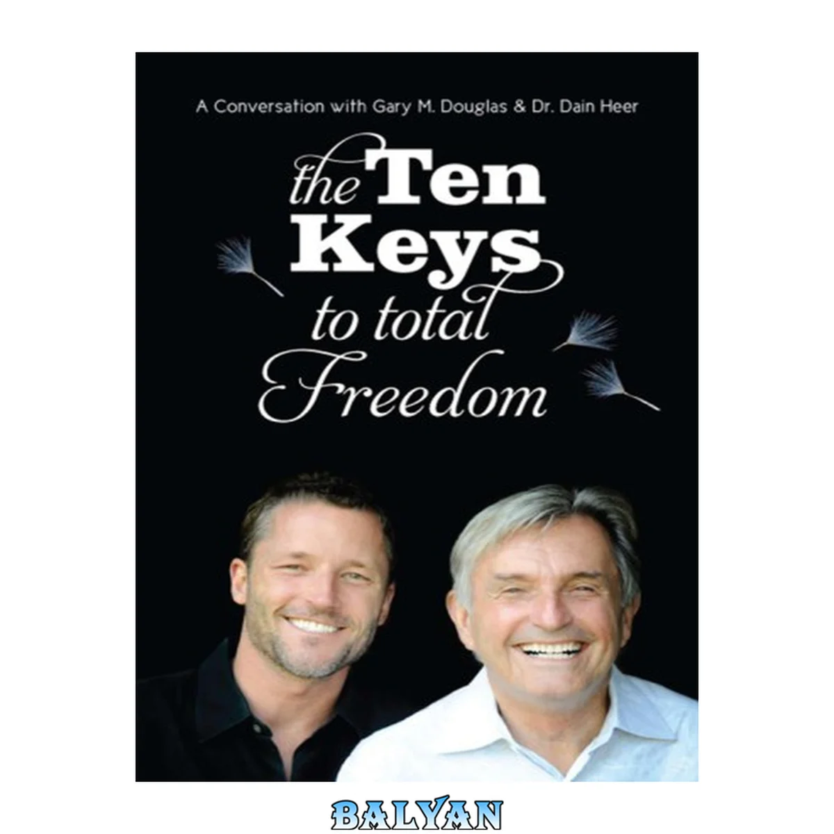 جلد کتاب The Ten Keys To Total Freedom: A Conversation with Gary M. Douglas &amp; Dr. Dain Heer