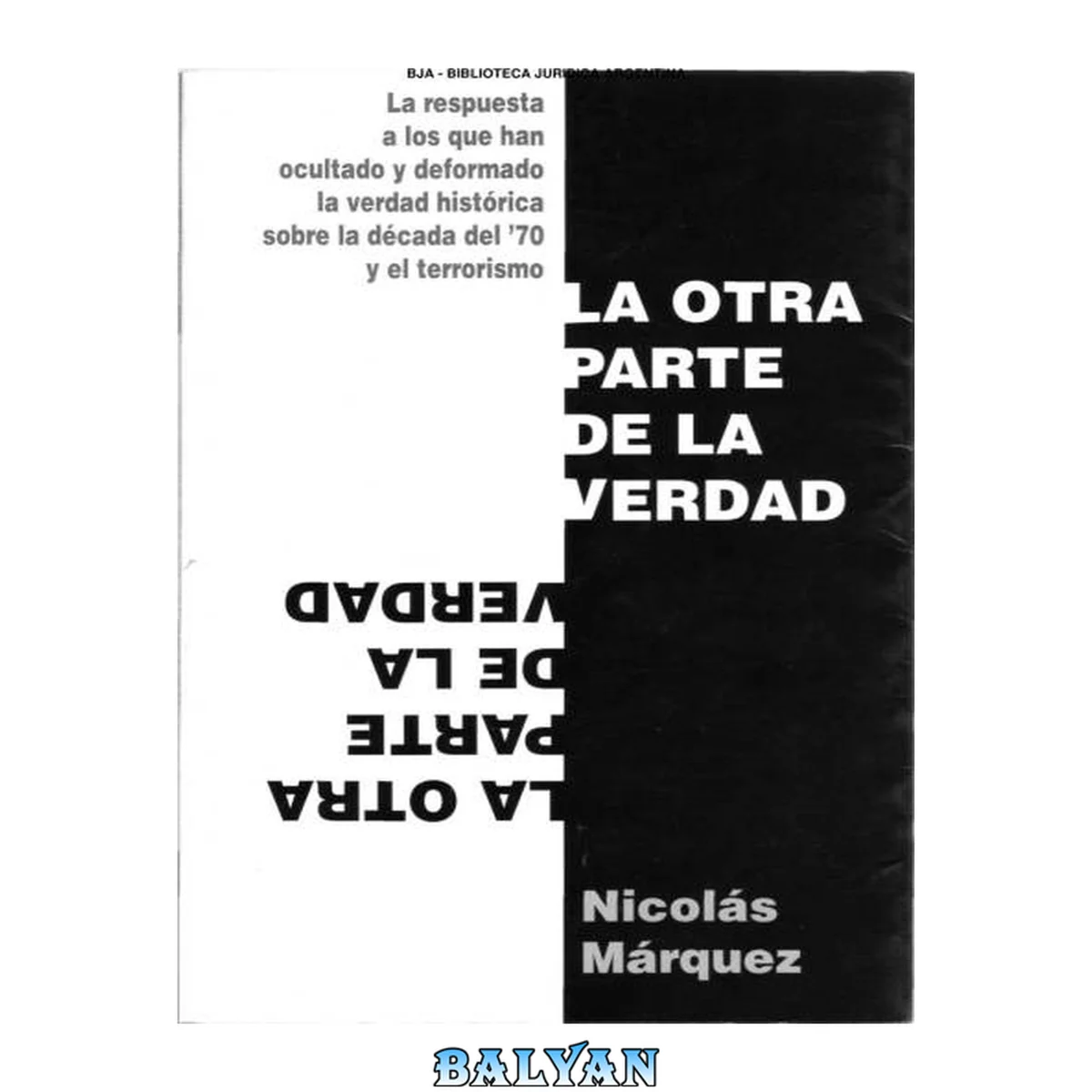 جلد کتاب La otra parte de la verdad : la respuesta a los que han ocultado y deformado la verdad histórica sobre la década del '70 y el terrorismo