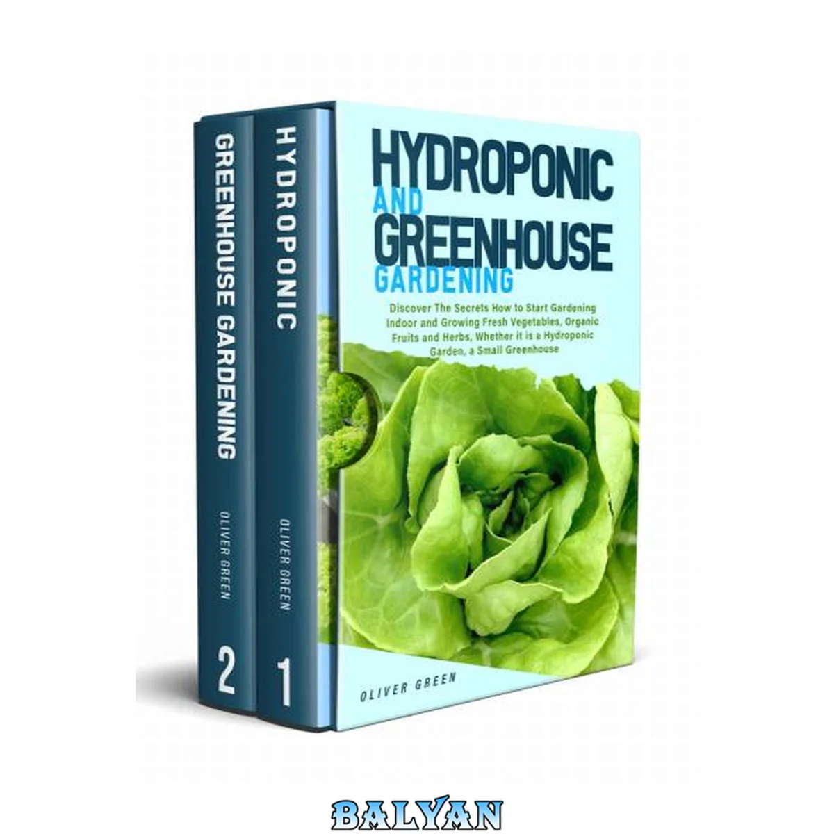 جلد کتاب Hydroponic And Greenhouse Gardening: 2in1 Discover The Secrets How to Start Gardening Indoor and Growing Fresh Vegetables,Organic Fruits and Herbs,Whether it is a Hydroponic Garden,a Small Greenhouse