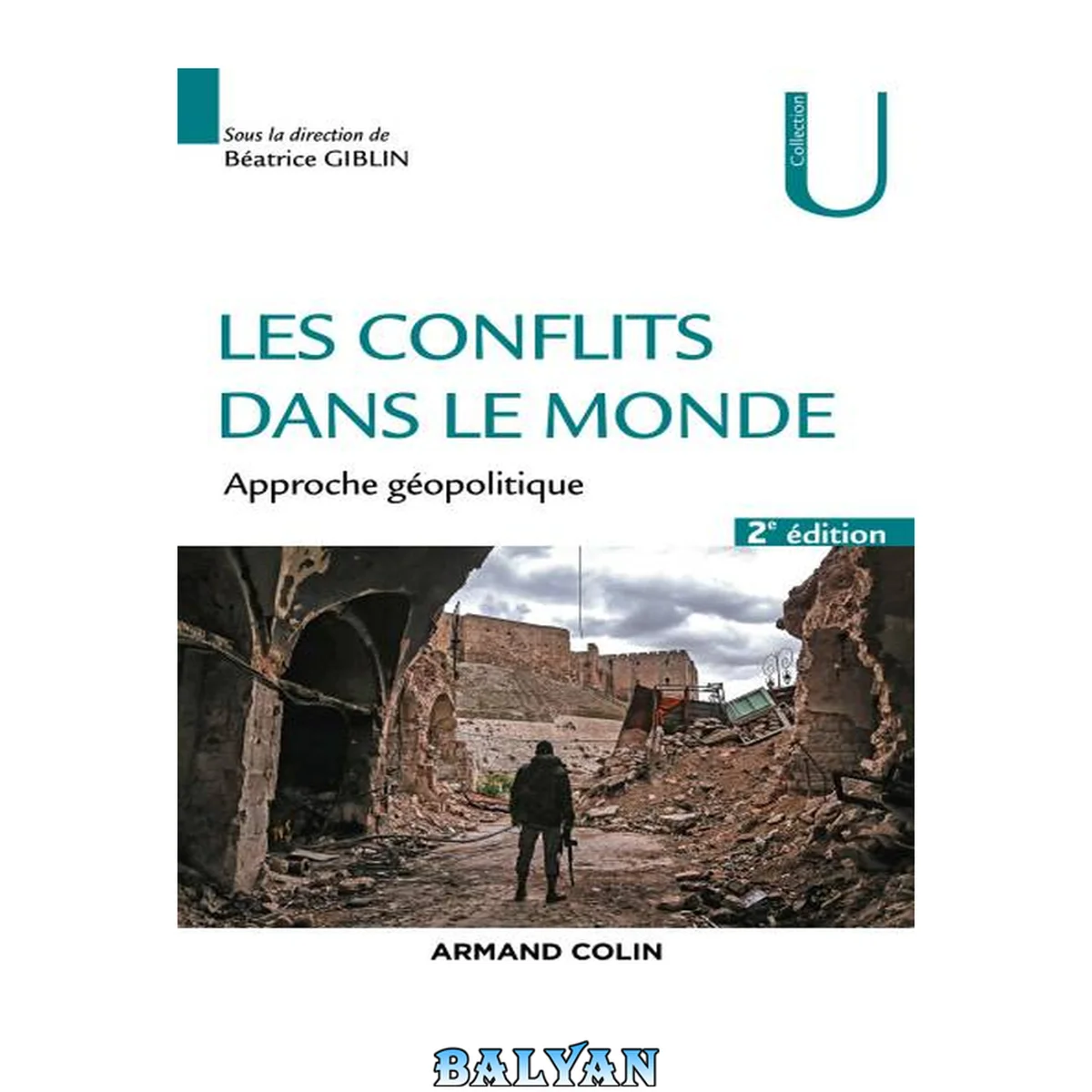 جلد کتاب Les conflits dans le monde - 2ed. - Approche géopolitique: Approche géopolitique (Collection U) (French Edition)