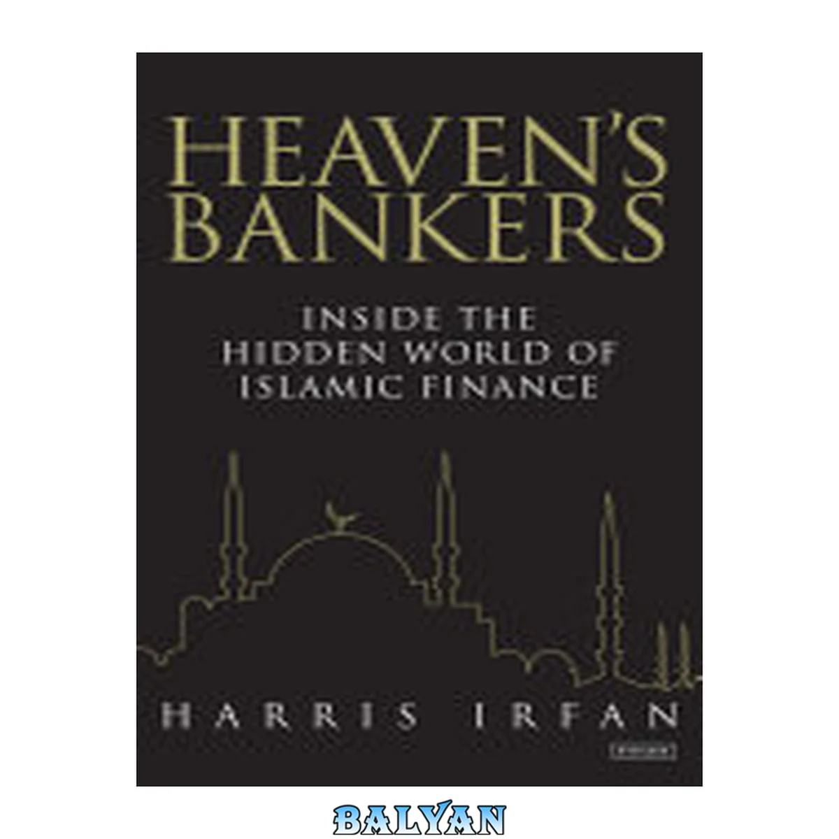 جلد کتاب Heaven's Bankers : Inside the Hidden World of Islamic Finance