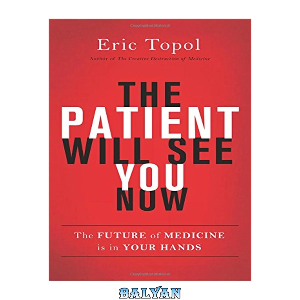 جلد کتاب The Patient Will See You Now : The Future of Medicine Is in Your Hands