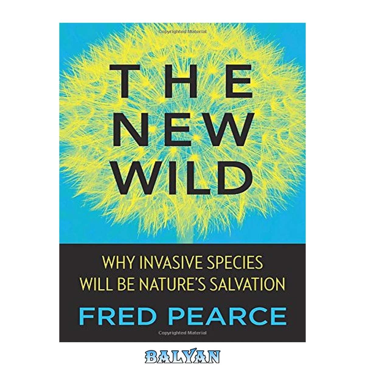 جلد کتاب The New Wild : Why Invasive Species Will Be Nature's Salvation