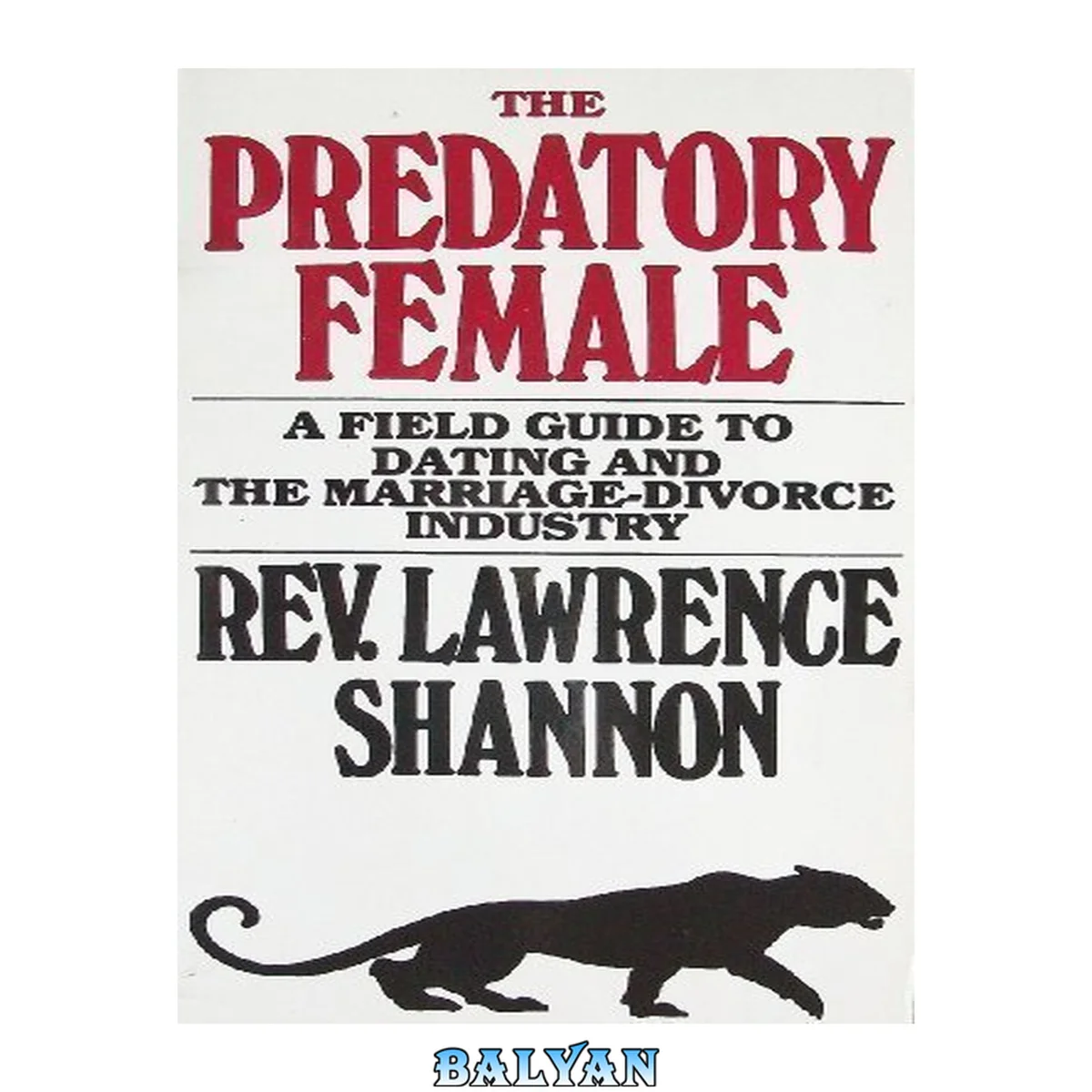 جلد کتاب The predatory female : a field guide to dating and the marriage-divorce industry
