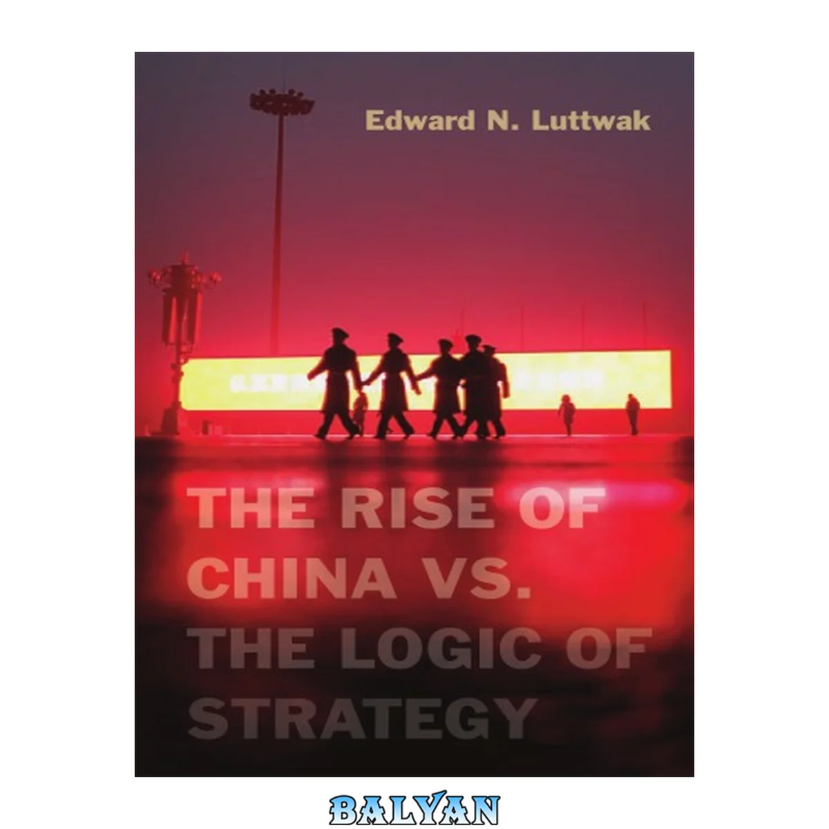 جلد کتاب The Rise of China vs. the Logic of Strategy