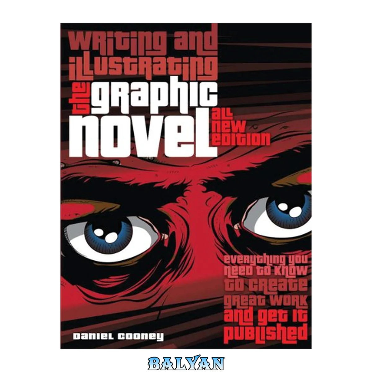 جلد کتاب Writing and illustrating the graphic novel : everything you need to know to create great work and get it published