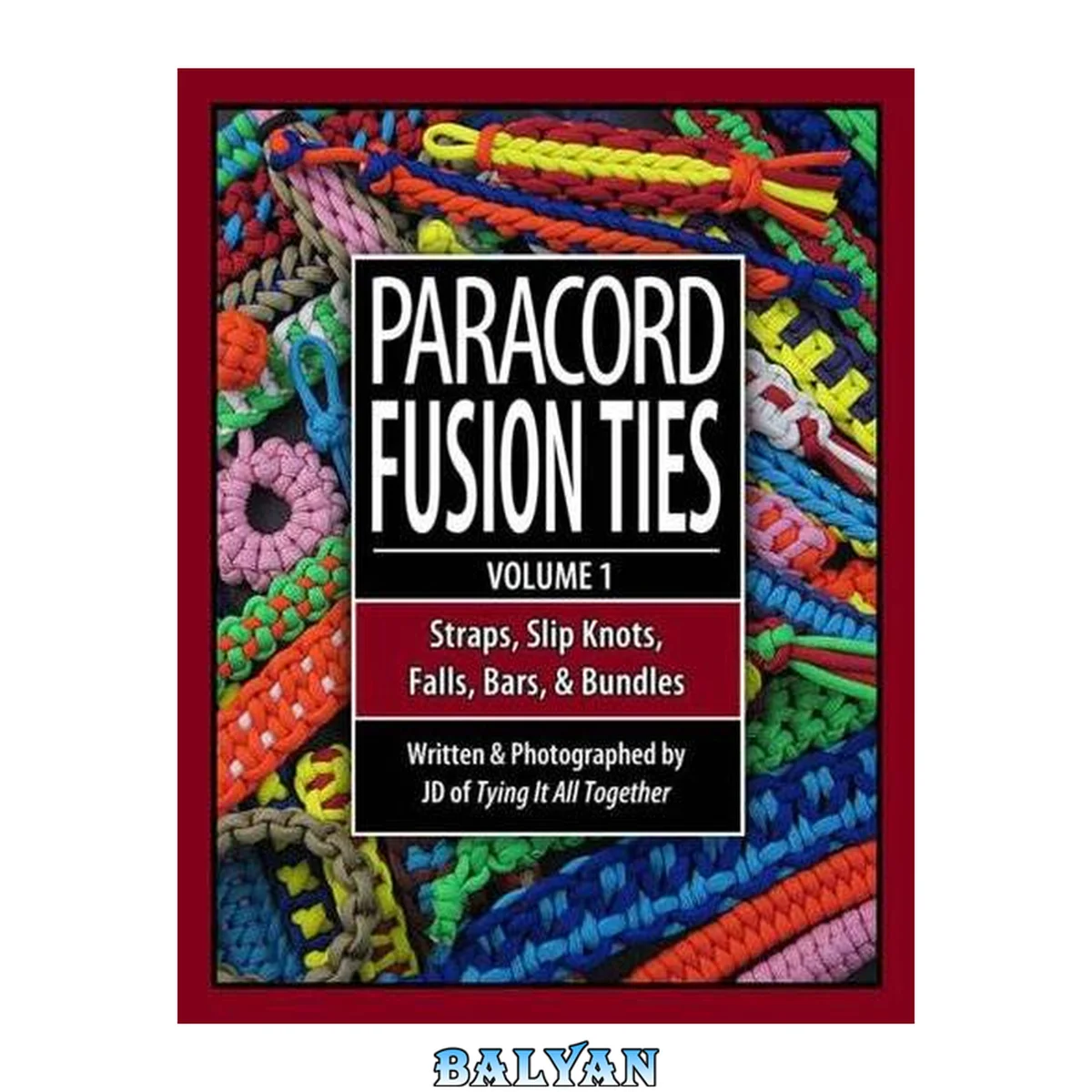 جلد کتاب Paracord Fusion Ties - Volume 1: Straps, Slip Knots, Falls, Bars, and Bundles