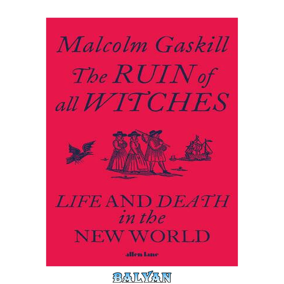 جلد کتاب The ruin of all witches : life and death in the New World