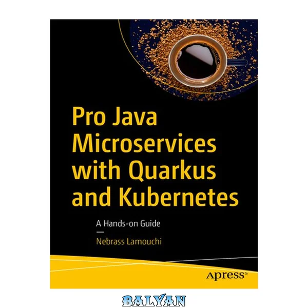 Pro Java Microservices with Quarkus and Kubernetes : A Hands-on Guide