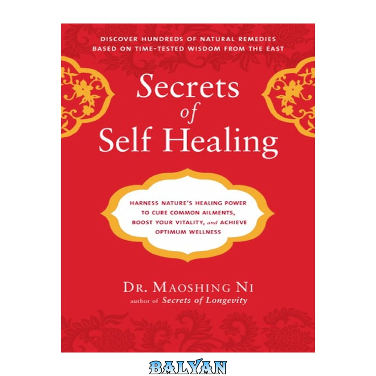 جلد کتاب Secrets of self healing : harness nature's power to heal common ailments, boost your vitality, and achieve optimum wellness