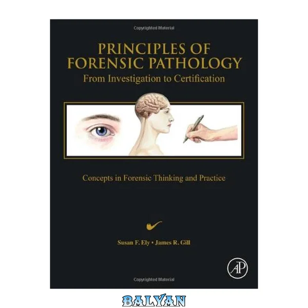 Principles of Forensic Pathology : From Investigation to Certification