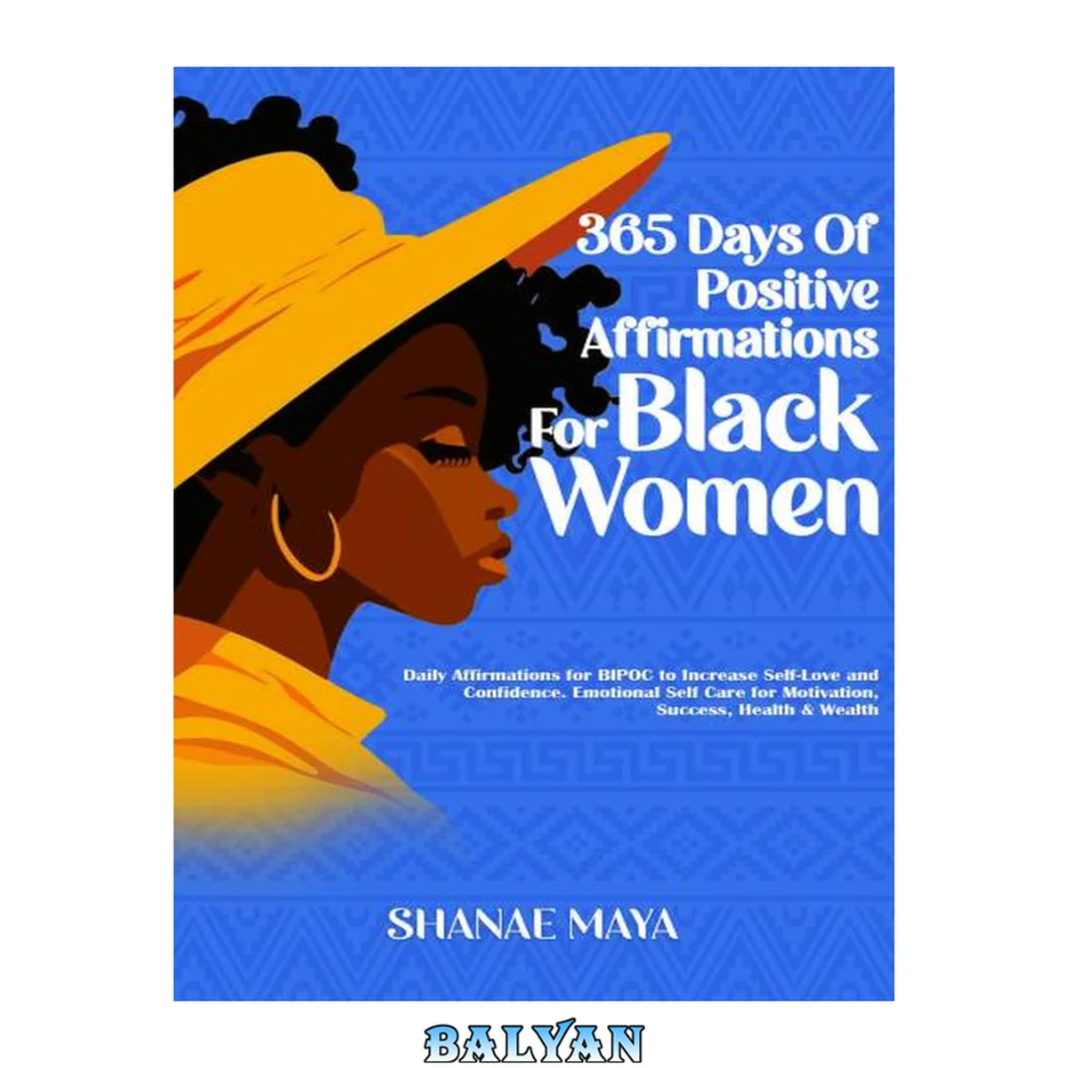جلد کتاب 365 Days of Positive Affirmations for Black Women: Daily Affirmations for BIPOC to Increase Self-Love and Confidence. Emotional Self Care for Motivation, Success, Health &amp; Wealth