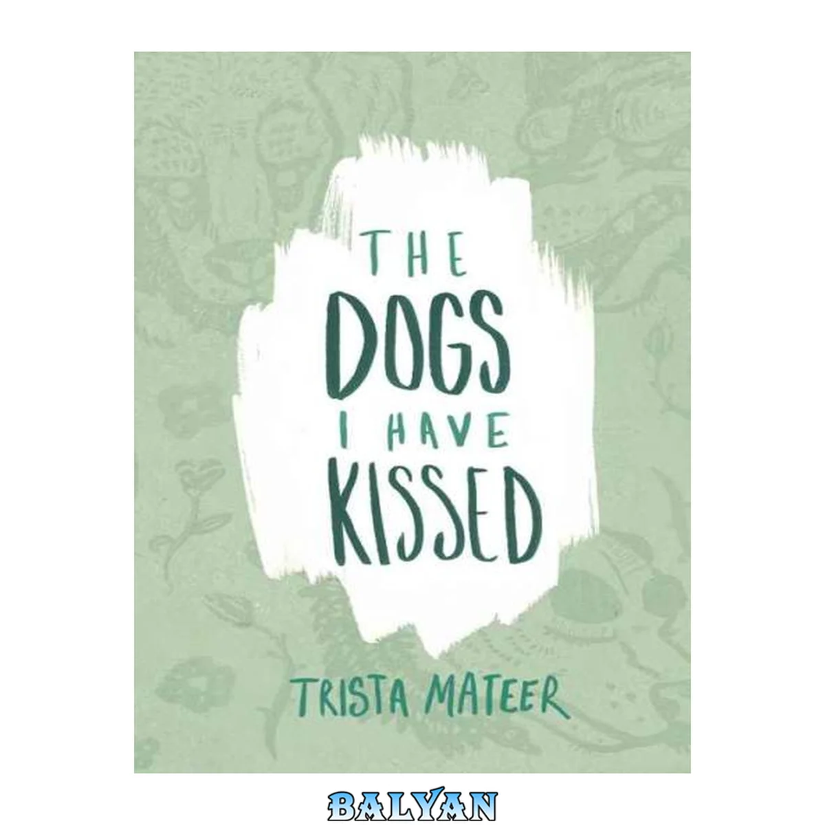 جلد کتاب The Dogs I Have Kissed: Poetry