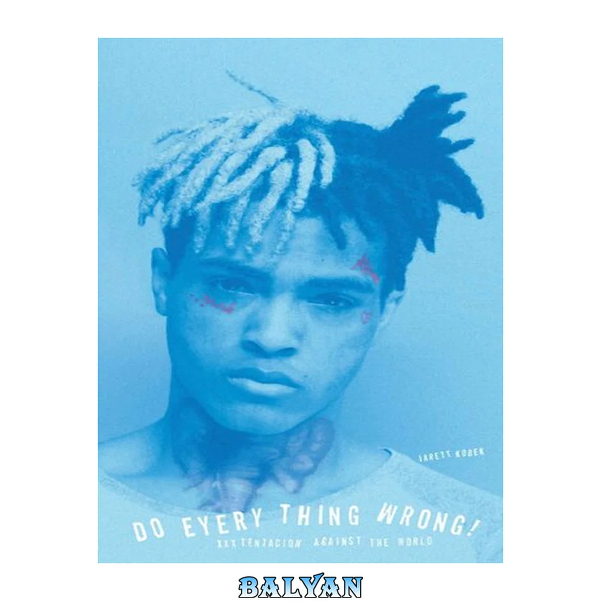 جلد کتاب Do Every Thing Wrong!: XXXTentacion Against the World