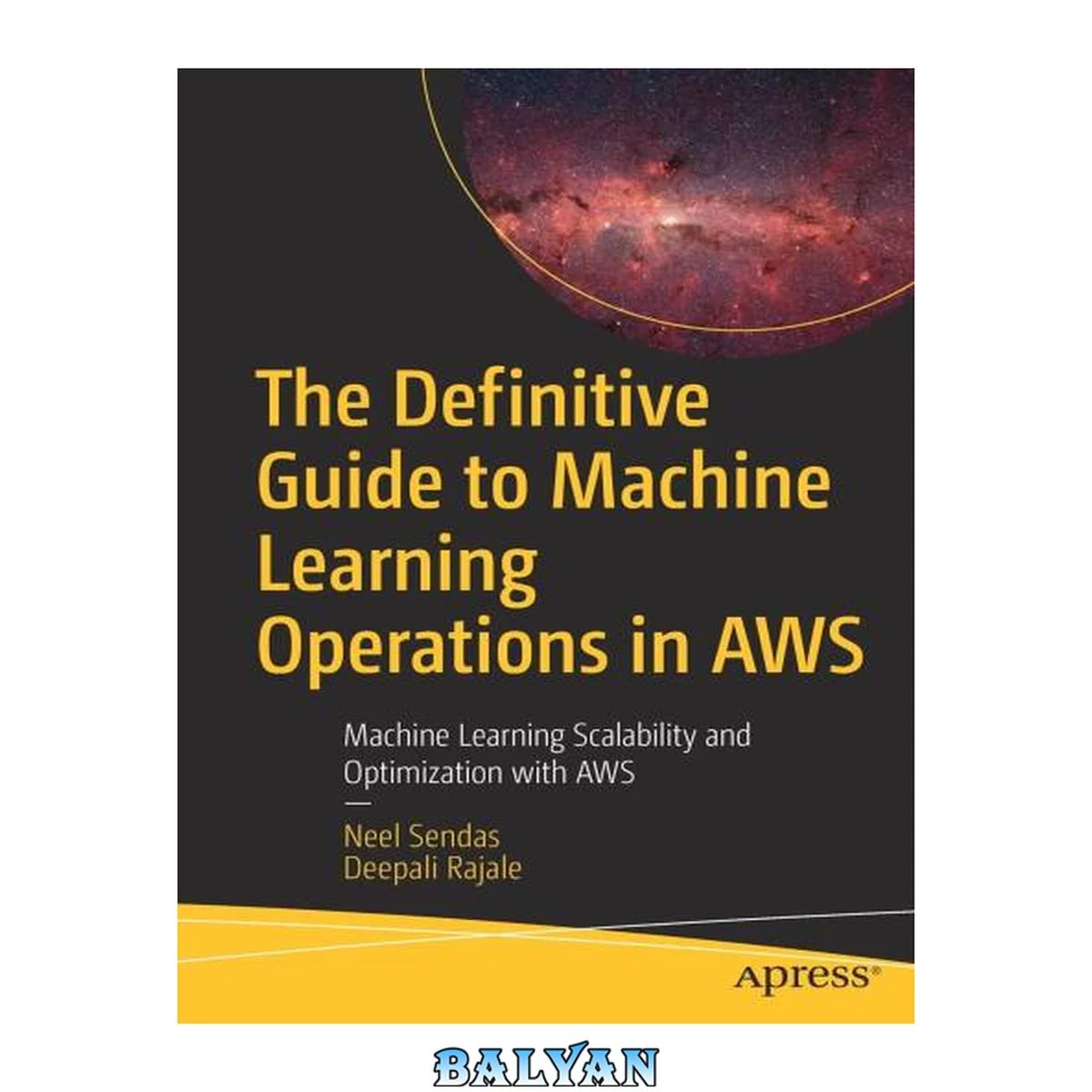 جلد کتاب The Definitive Guide to Machine Learning Operations in AWS: Machine Learning Scalability and Optimization with AWS