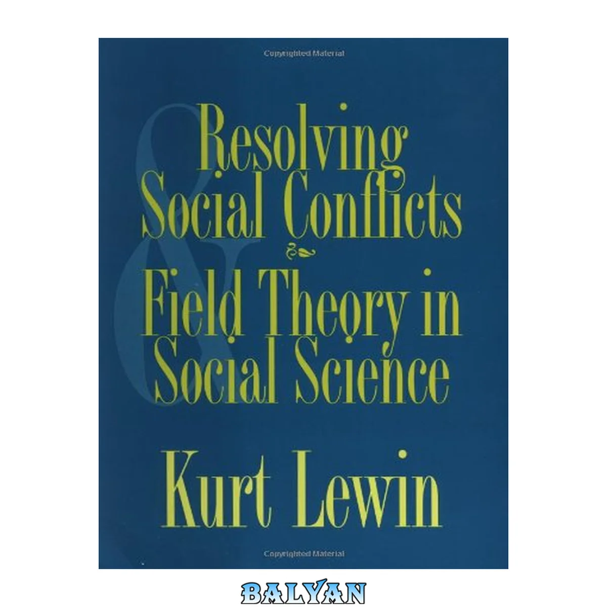 جلد کتاب Resolving Social Conflicts: And, Field Theory in Social Science