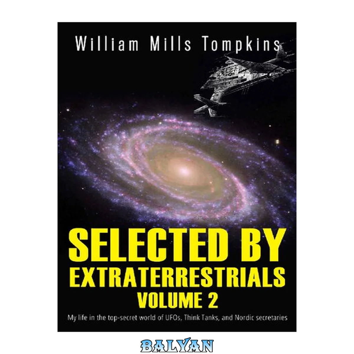 جلد کتاب Selected by Extraterrestrials: My life in the top secret world of UFOs, think-tanks and Nordic secretaries-Vol 2