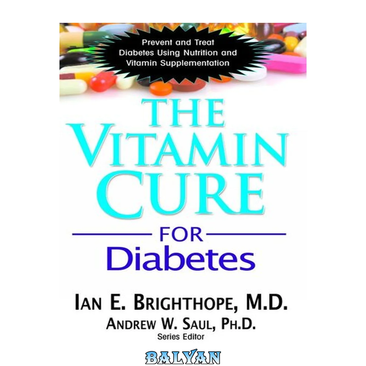 جلد کتاب The Vitamin Cure for Diabetes : Prevent and Treat Diabetes Using Nutrition and Vitamin Supplementation