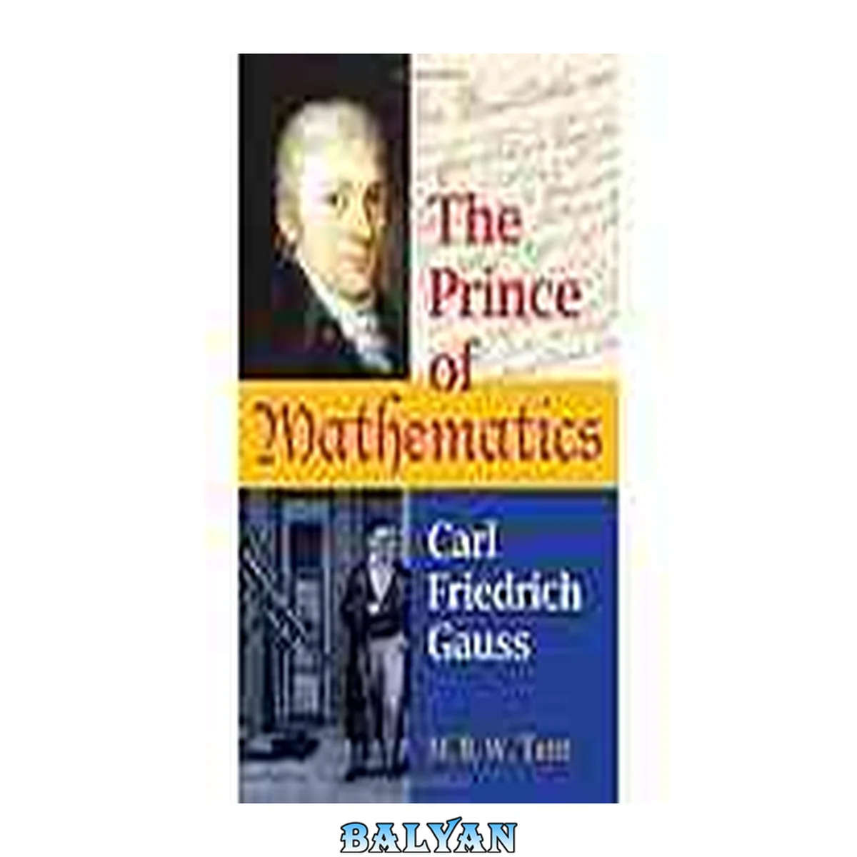 جلد کتاب The prince of mathematics : Carl Friedrich Gauss / monograph