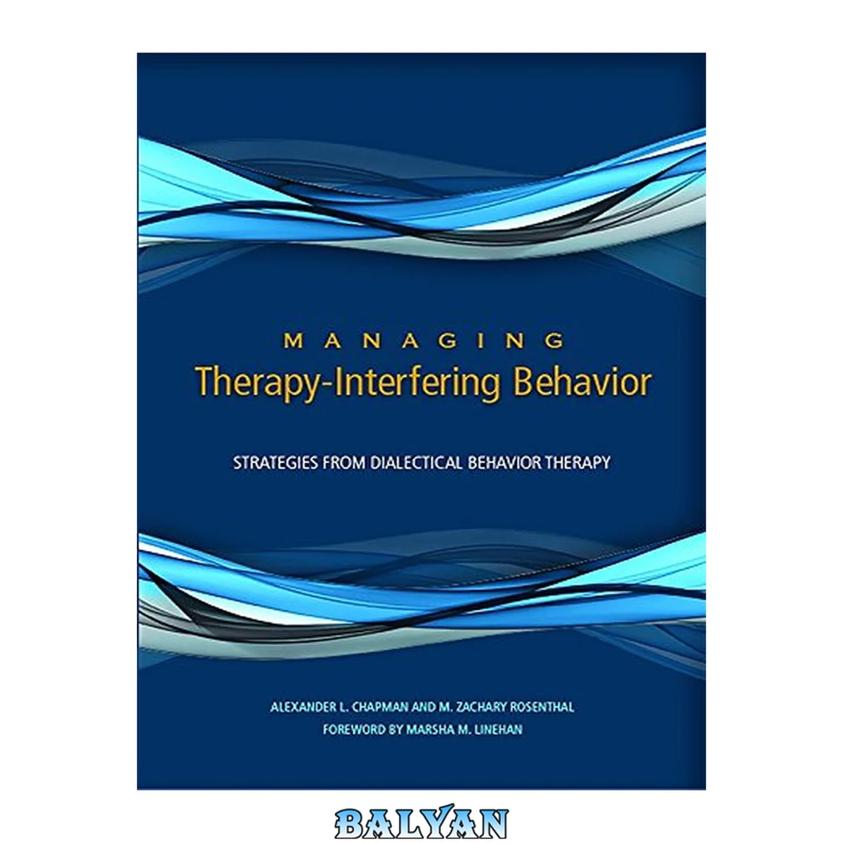 جلد کتاب Managing therapy-interfering behavior: Strategies from dialectical behavior therapy.