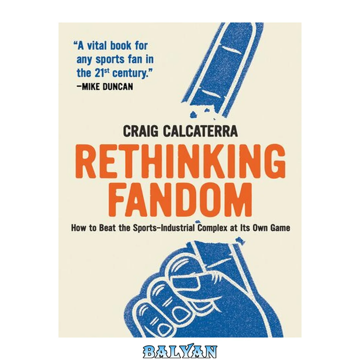 جلد کتاب Rethinking fandom : how to beat the sports-industrial complex at its own game