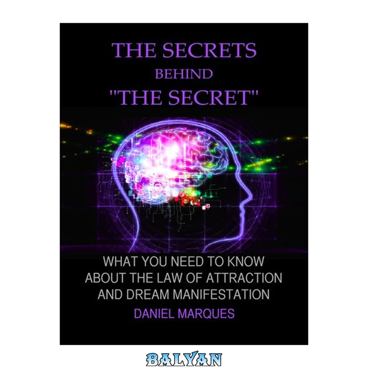 جلد کتاب The secrets behind "the secret": What you need to know about the law of attraction and dream manifestation