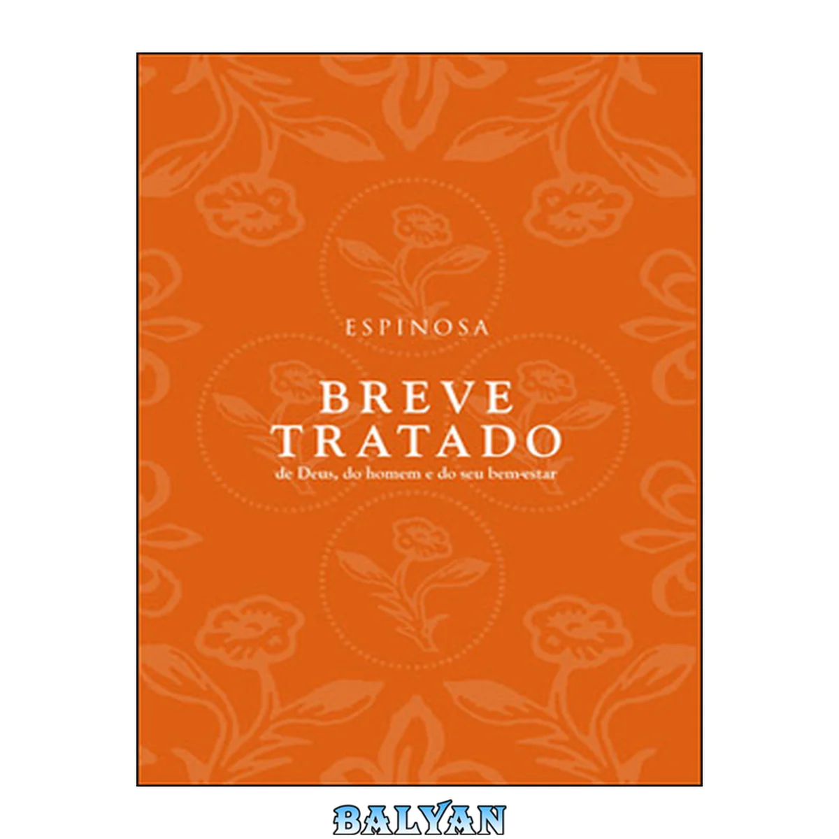 جلد کتاب Breve Tratado De Deus, Do Homem E Do Seu Bem-estar (em Portuguese Do Brasil)