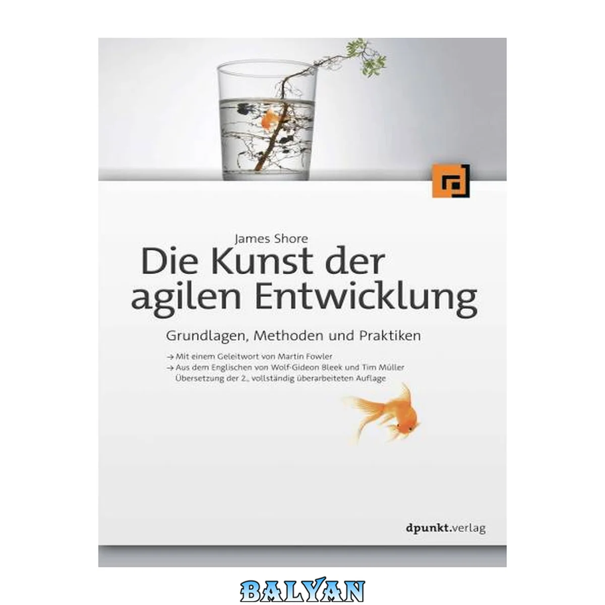 جلد کتاب Die Kunst der agilen Entwicklung - Aus dem Englischen von Wolf-Gideon Bleek und Tim Müller : Grundlagen, Methoden und Praktiken